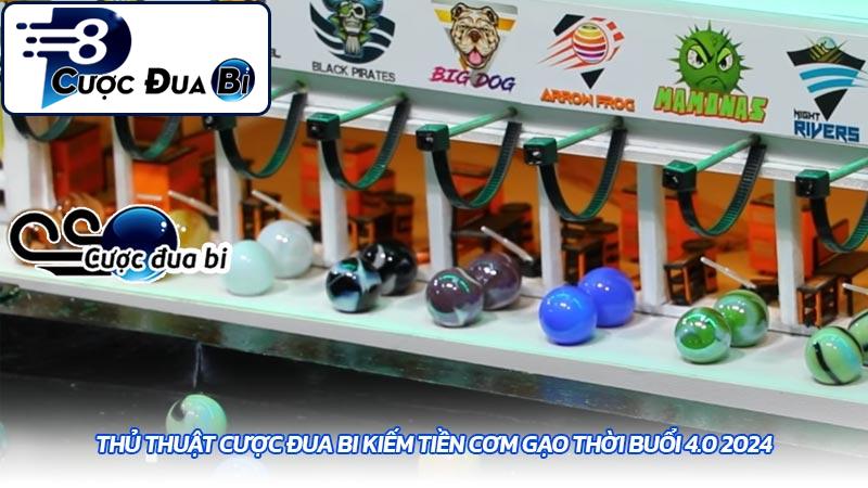 Thủ thuật cược đua bi kiếm tiền cơm gạo thời buổi 4.0 2024